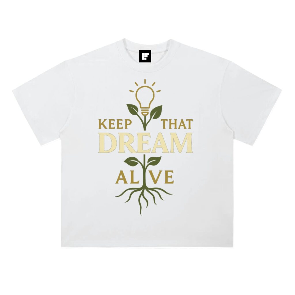 T-Shirt Heavyweight - Keep That Dream Alive